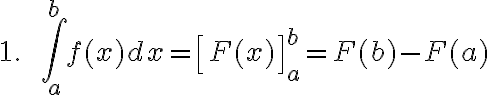 $1.\quad\quad\int_a^b f(x)dx = \left[F(x)\right]_a^b = F(b)-F(a)$